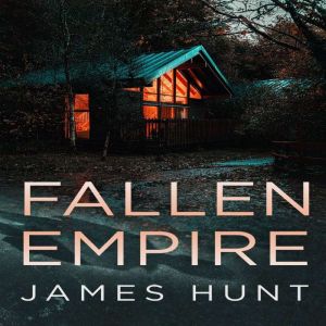 Fallen Empire A Small Town Post Apoc..., James Hunt