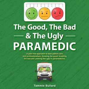 The Good, The Bad  The Ugly Paramedi..., Tammie Bullard