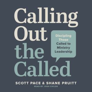 Calling Out the Called: Discipling Those Called to Ministry Leadership