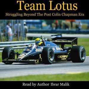 Team Lotus: Struggling Beyond The Post Colin Chapman Era, Ibrar Malik