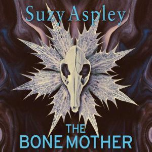 The Bone Mother, Suzy Aspley