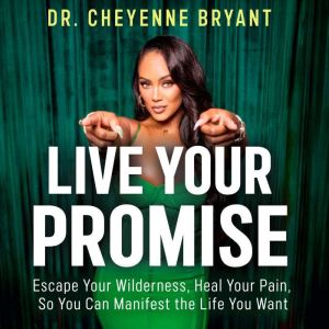 Live Your Promise, Dr. Cheyenne Bryant