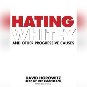 Hating Whitey and Other Progressive C..., David Horowitz