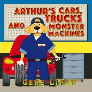 Arthurs Cars, Trucks and Monster Mac..., Gene Lipen
