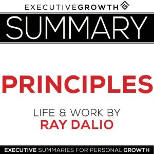Summary Principles  Life and Work b..., ExecutiveGrowth Summaries
