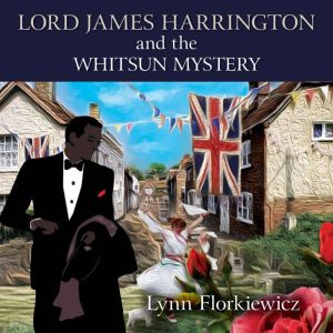 Lord James Harrington and the Whitsun..., Lynn Florkiewicz