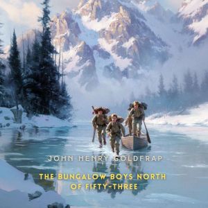 The Bungalow Boys North of FiftyThre..., John Henry Goldfrap