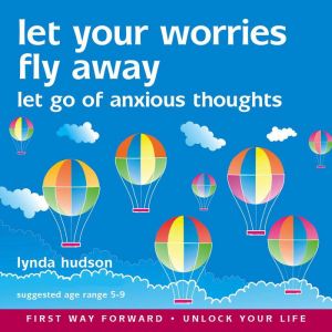Let Your Worries Fly Away: Let Go of Anxious Thoughts