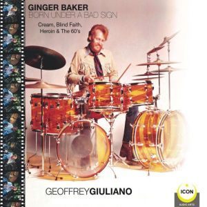 Ginger Baker Born Under A Bad Sign  ..., Geoffrey Giuliano