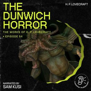 The Dunwich Horror The Work of H. P...., H. P. Lovecraft