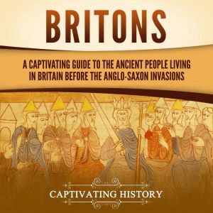 Britons A Captivating Guide to the A..., Captivating History