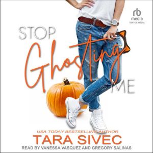 Stop Ghosting Me, Tara Sivec