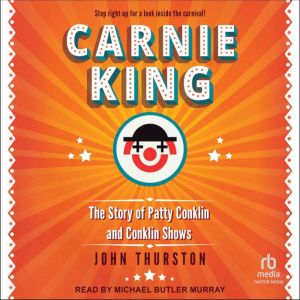 Carnie King: The Story of Patty Conklin and Conklin Shows