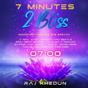 7 Minutes 2 Bliss (Incorporating the 3-3 Breath)
