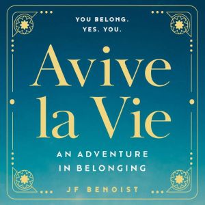 Avive la Vie: An Adventure in Belonging