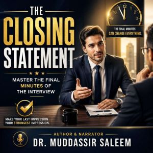 The Closing Statement Master the Fin..., Dr. Muddassir Saleem