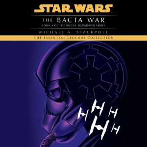 The Bacta War Star Wars Legends Rog..., Michael A. Stackpole