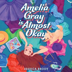 Amelia Gray Is Almost Okay, Jessica Brody