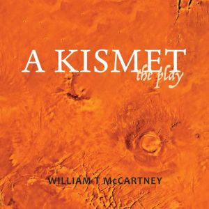 A Kismet the play, William T McCartney