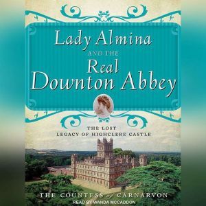 Lady Almina and the Real Downton Abbe..., The Countess of Carnarvon