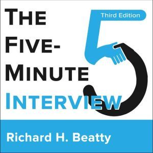 The Five-Minute Interview 3rd Edition, Richard H. Beatty