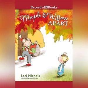 Maple  Willow Apart, Lori Nichols