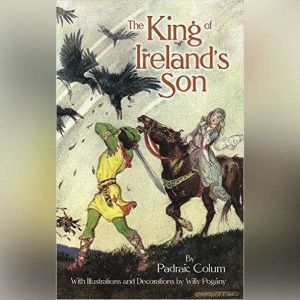 The King of Irelands Son, Padraic Colum