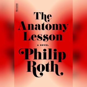 The Anatomy Lesson, Philip Roth
