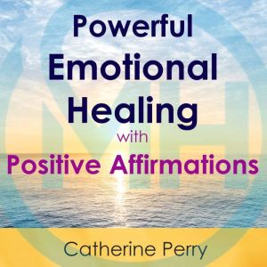 Powerful Emotional Healing with Posit..., Joel Thielke