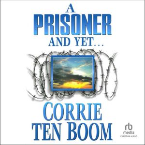 A Prisoner and Yet..., Corrie Ten Boom