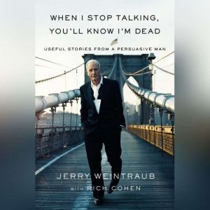When I Stop Talking, Youll Know Im ..., Jerry Weintraub