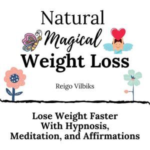 Natural Magical Weight Loss Lose Wei..., Reigo Vilbiks