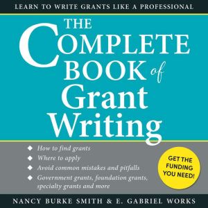 The Complete Book of Grant Writing: Learn to Write Grants Like a Professional
