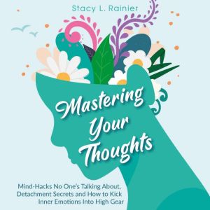 Mastering Your Thoughts, Stacy L. Rainier