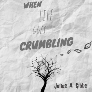 When Life Goes Crumbling, Julius Gibbs