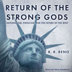 Return of the Strong Gods, R.R. Reno