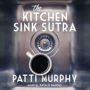 The Kitchen Sink Sutra, Patti Murphy