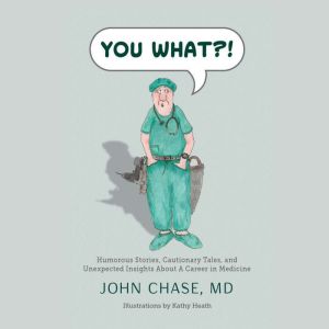 You What?!, John Chase, MD
