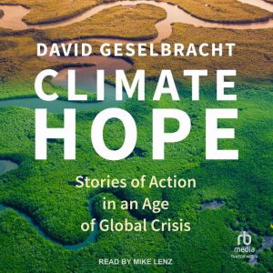 Climate Hope: Stories of Action in an Age of Global Crisis