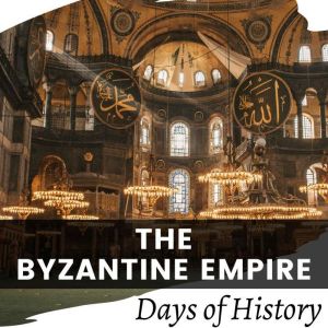 The Byzantine Empire, Days of History