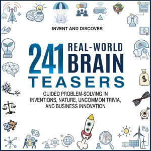 241 RealWorld Brain Teasers., Invent Discover