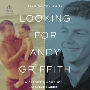 Looking for Andy Griffith: A Father's Journey