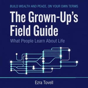 The GrownUps Field Guide, Ezra Tovell