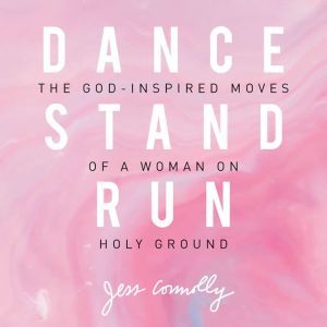 Dance, Stand, Run, Jess Connolly