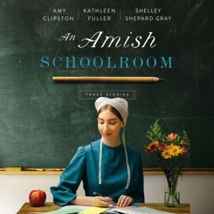 An Amish Schoolroom, Amy Clipston
