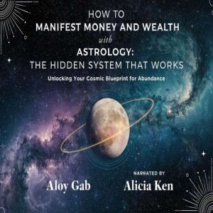 How To Manifest Money And Wealth with..., Aloy Gab