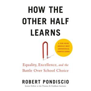 How The Other Half Learns, Robert Pondiscio