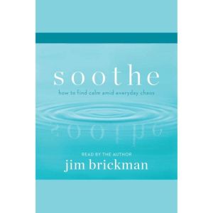 Soothe, Jim Brickman