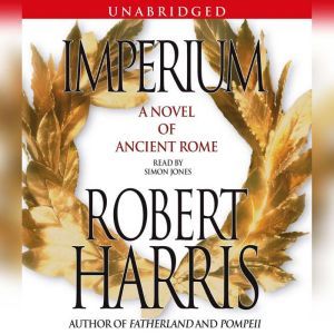 Imperium: A Novel of Ancient Rome, Robert Harris
