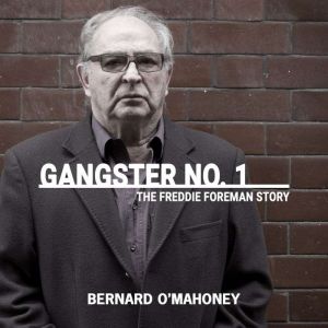 Gangster No.1  The Freddie Foreman S..., Bernard OMahoney